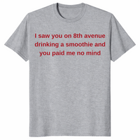 8th Avenue smoothie shirt in sport grey with red text quote you paid me no mind