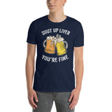 Funny Drinking Shirt: Shut Up Liver T-Shirt - Cuccico Design