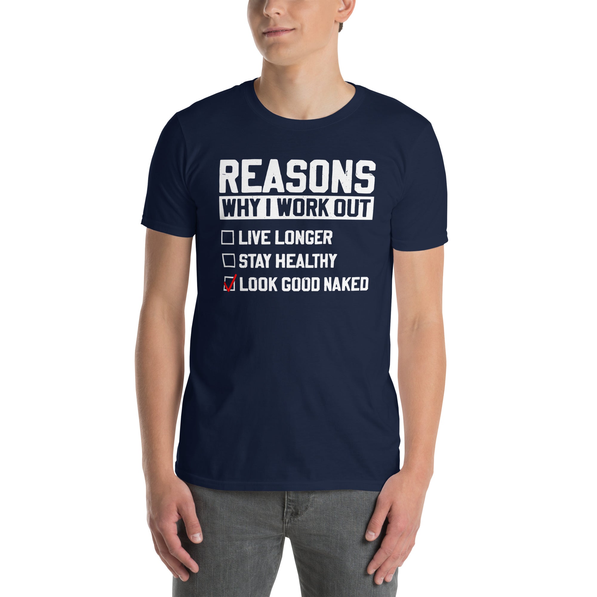 Reasons Why I Workout - Look Good Naked Workout T-Shirt - Cuccico Design