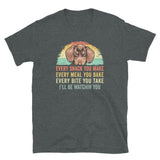 Dachshund T-Shirt: 'Every Snack You Make, Meal You Bake' - Cuccico Design