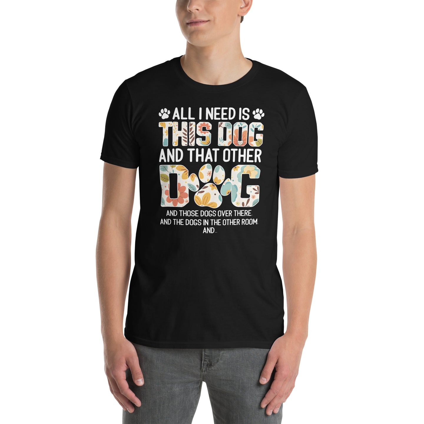 All I Need Is This Dog And That Other Dog | Funny Dog T-Shirt - Cuccico Design