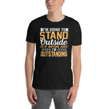 Funny Outstanding T-Shirt - Stand Outside Joke Tee - Cuccico Design
