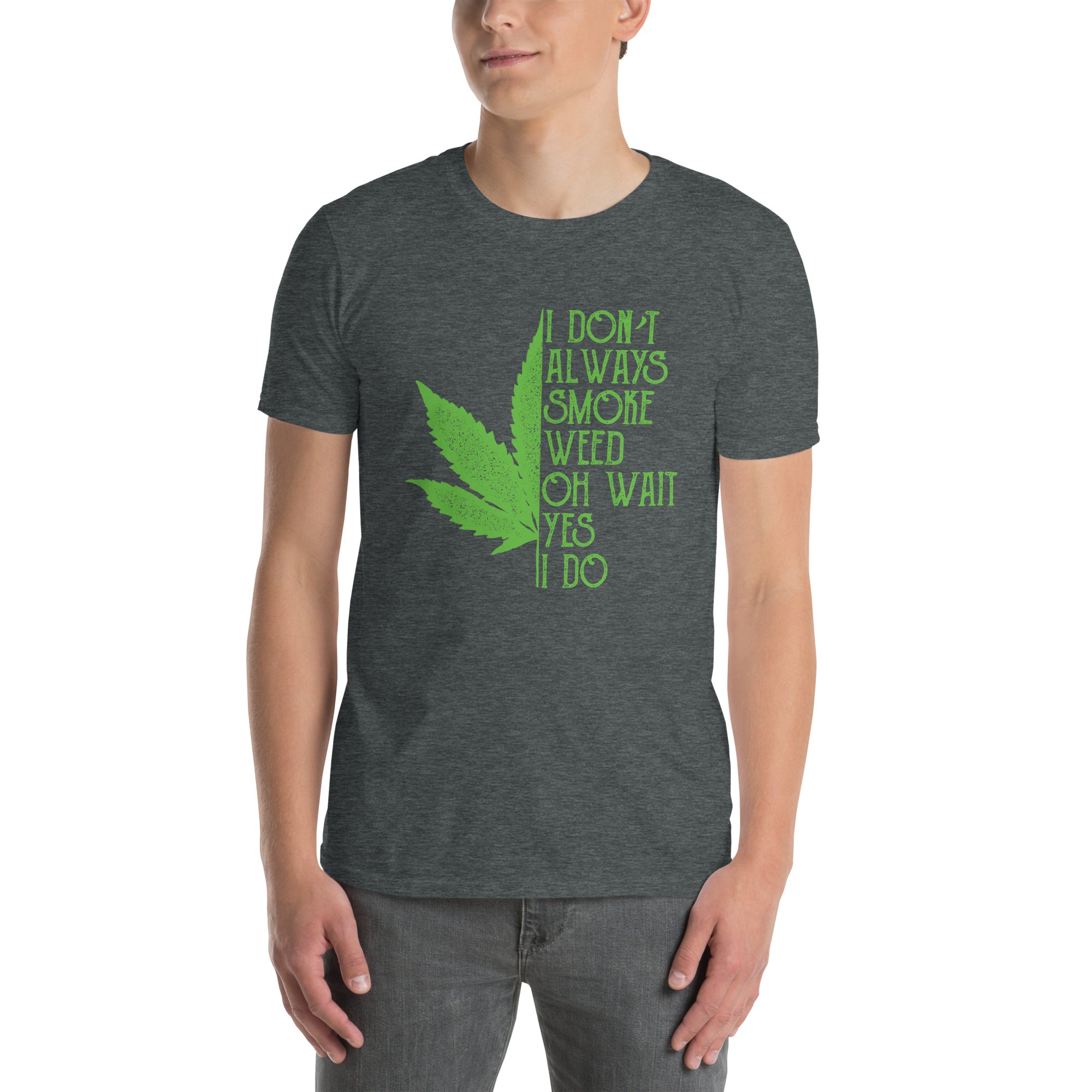 Funny Weed T-Shirt - I Don't Always Smoke Weed - Cuccico Design