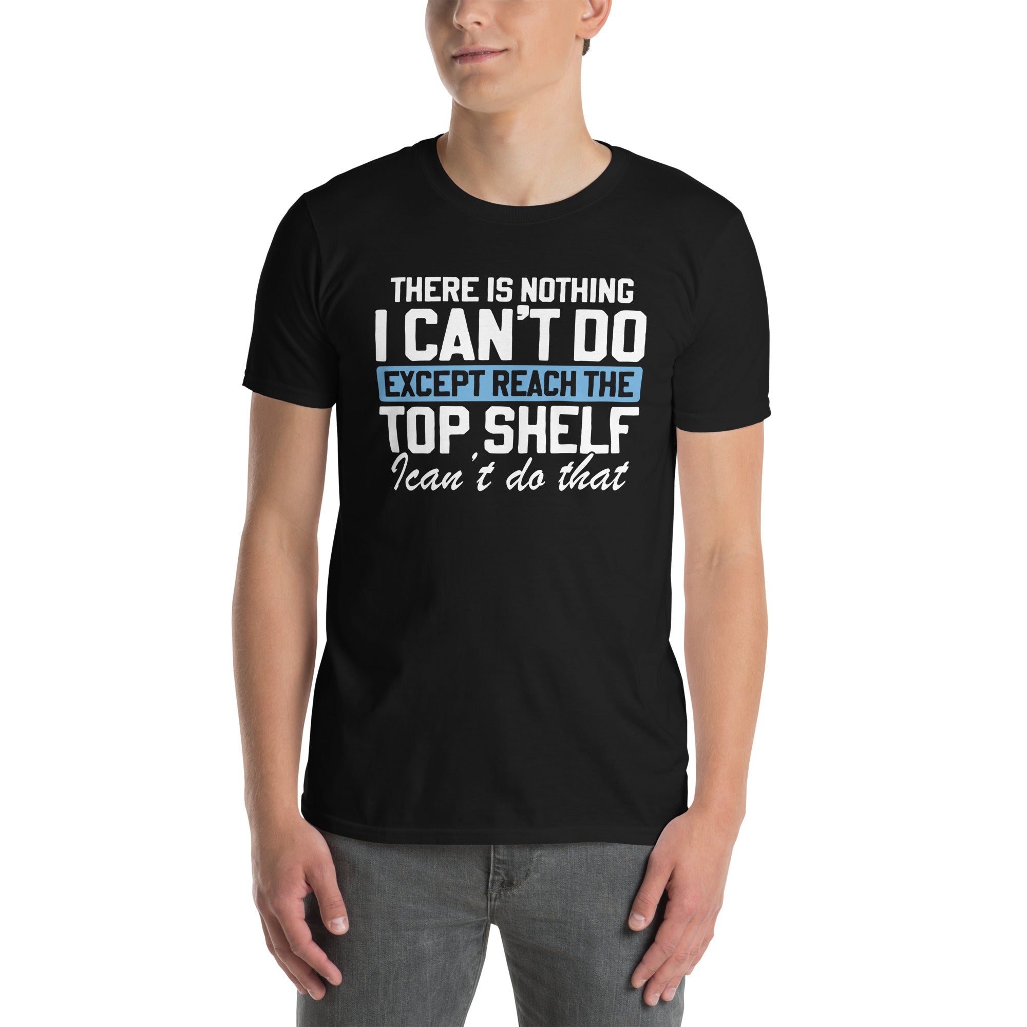 Funny Short Person T-Shirt - Can't Reach Top Shelf - Cuccico Design