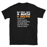 Funny Math Teacher T-Shirt: But First Take A Math Selfie - Cuccico Design