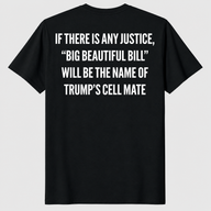 If There Is Any Justice Big Beautiful Bill Shirt – Political Tee | Cuccico