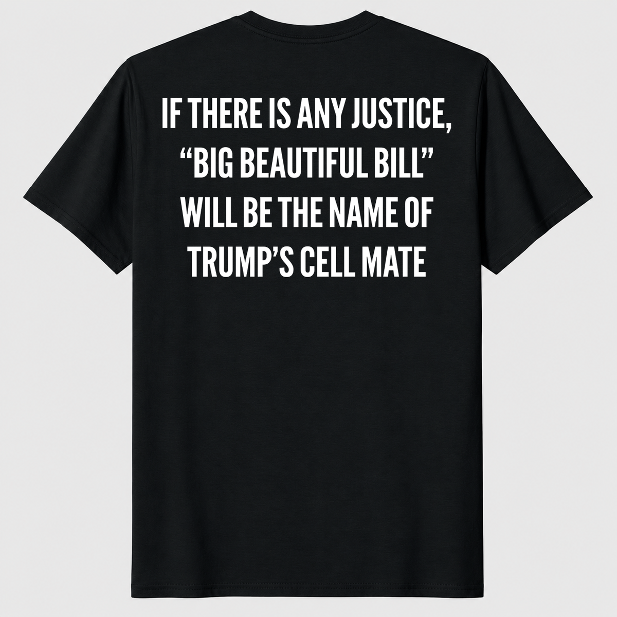 If There Is Any Justice Big Beautiful Bill Shirt – Political Tee | Cuccico