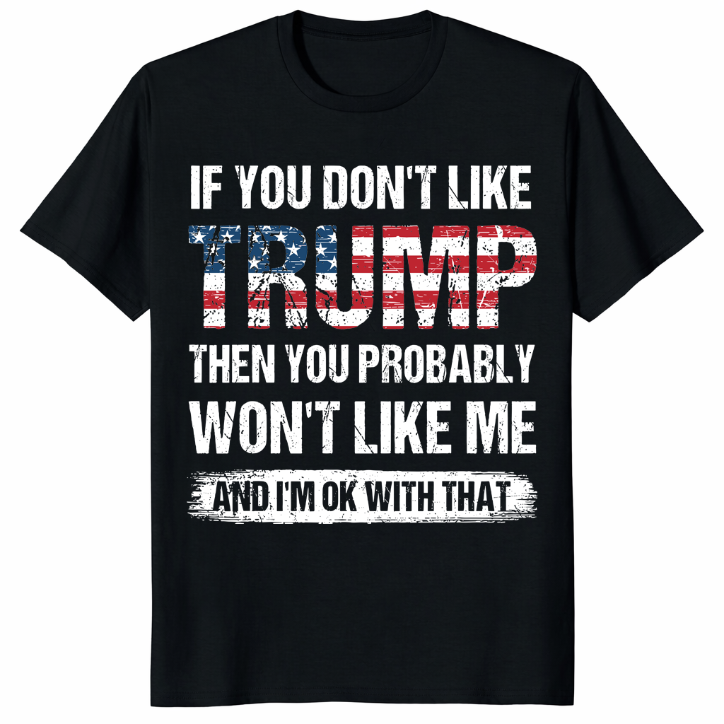 If You Don't Like Trump conservative shirt in black - Republican political statement tee for Trump supporters