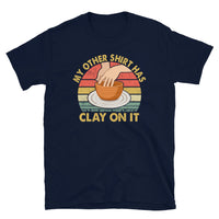 My Other Shirt Has Clay On It - Pottery T-Shirt - Cuccico Design