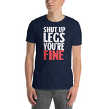 Funny Workout T-Shirt - Shut Up Legs You're Fine Gym Tee - Cuccico Design