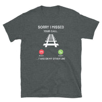 Train Lover T-Shirt: Sorry I Missed Your Call - Cuccico Design