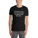 Funny Meme Shirt: Pretending to Understand Rules Tee - Cuccico Design