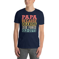 Funny Papa Gift Shirt - Because Grandpa is For Old Guys Dad Tee - Cuccico Design