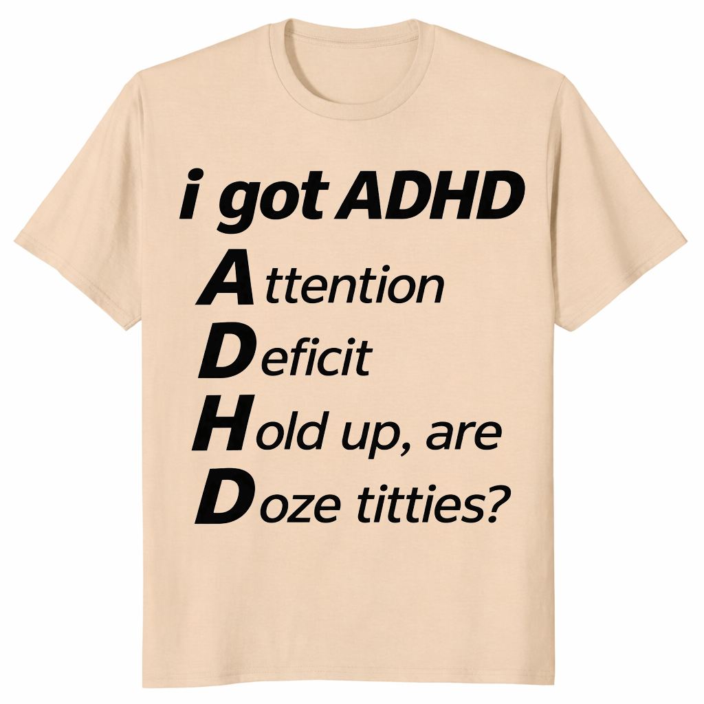 ADHD Meme Shirt in sand