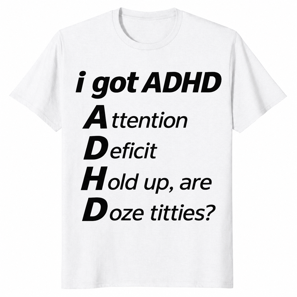 ADHD Meme Shirt in white