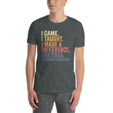 Retired Teacher T-Shirt: I Came I Taught I Made a Difference Gift - Cuccico Design