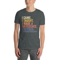 Retired Teacher T-Shirt: I Came I Taught I Made a Difference Gift - Cuccico Design