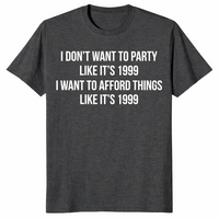 Afford Things Like It's 1999 shirt in dark heather grey