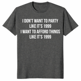 Afford Things Like It's 1999 shirt in dark heather