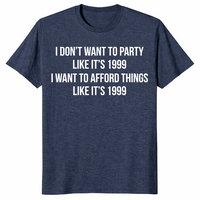 Afford Things Like It's 1999 shirt in heather navy