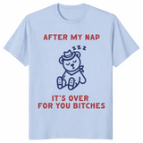 After My Nap It's Over For You | Funny Sarcastic Women's Tee | Cuccico
