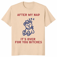 After My Nap It's Over For You | Funny Sarcastic Women's Tee | Cuccico
