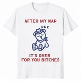 After My Nap It's Over For You | Funny Sarcastic Women's Tee | Cuccico