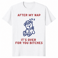 After My Nap It's Over For You | Funny Sarcastic Women's Tee | Cuccico