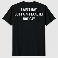 Ain't exactly gay shirt in black