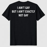 Ain't exactly gay shirt in black