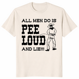 All men do is pee loud and lie shirt ice grey