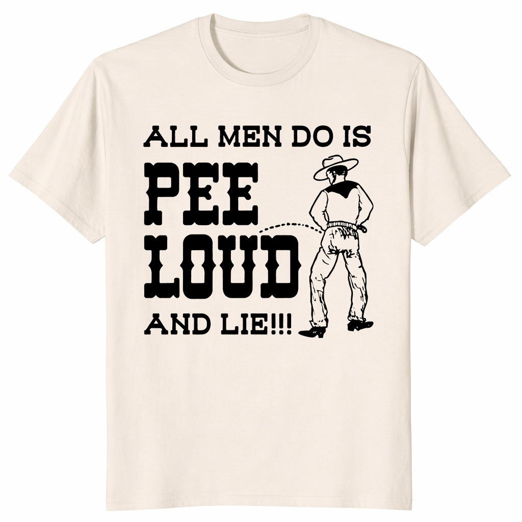 All men do is pee loud and lie shirt ice grey