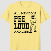 All men do is pee loud and lie shirt sand