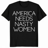 America Needs Nasty Women shirt in black, feminist political statement tee