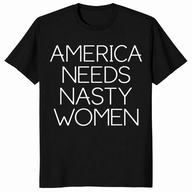 America Needs Nasty Women shirt in black, feminist political statement tee