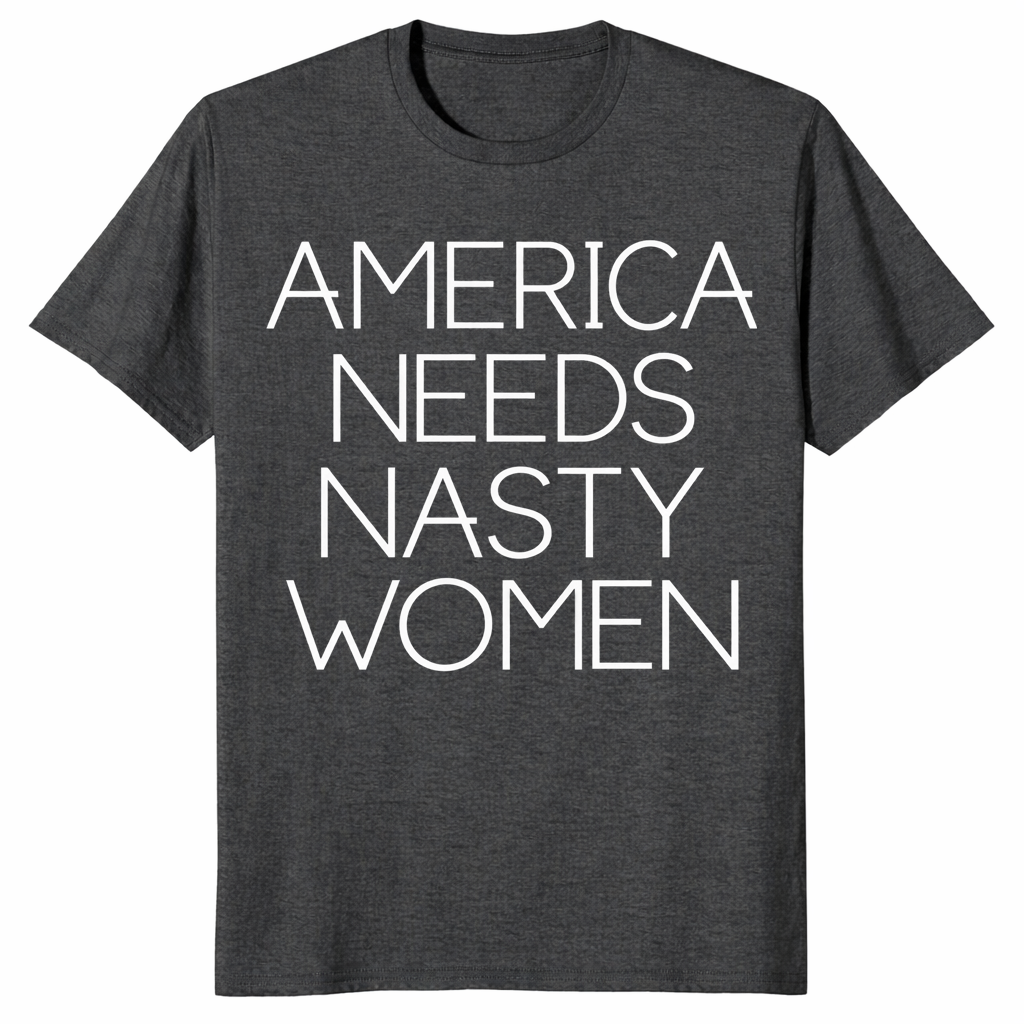 America Needs Nasty Women shirt in dark heather grey, feminist political statement tee
