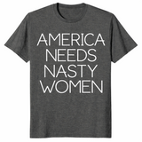 America Needs Nasty Women shirt in dark heather