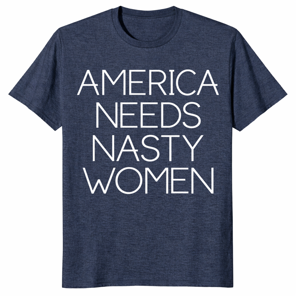 America Needs Nasty Women shirt in heather navy, feminist political statement tee