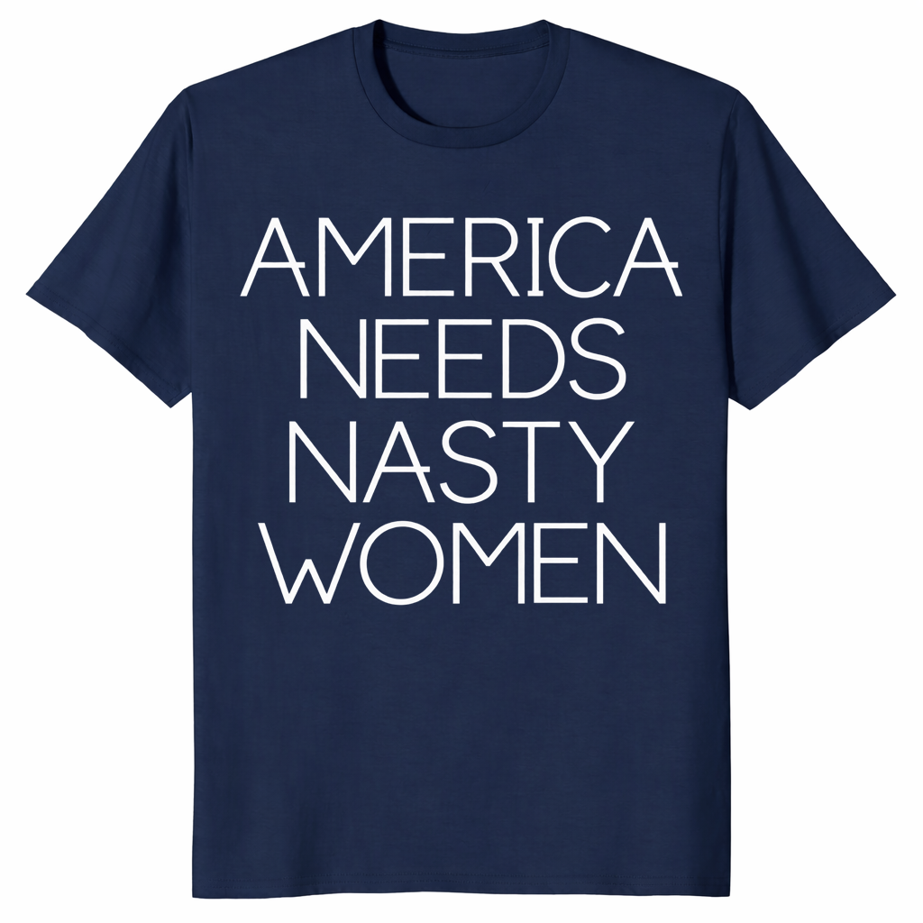 America Needs Nasty Women shirt in navy, feminist political statement tee