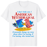 American Withdrawal shirt front design with eagle flag and funny Irish exit slogan