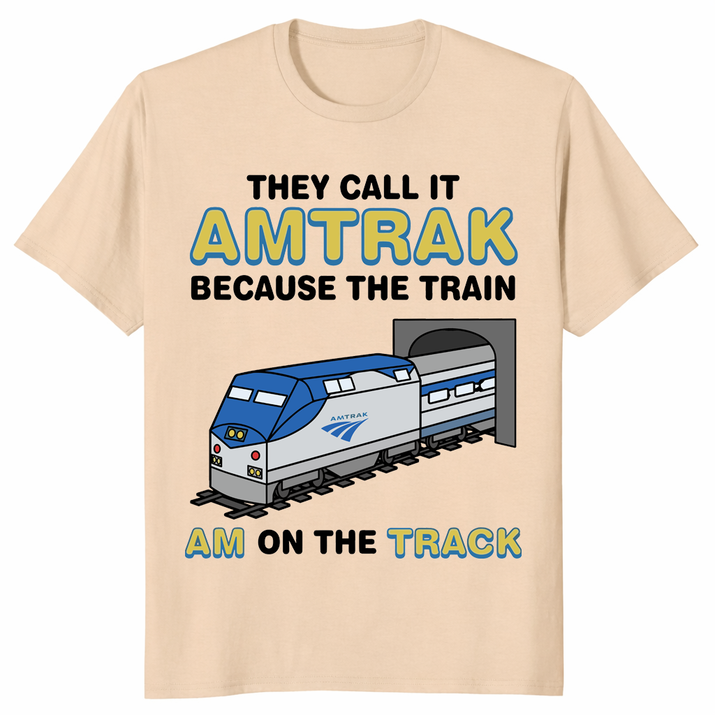 They Call It Amtrak Train Shirt – Funny Railroad Pun Gift | Cuccico