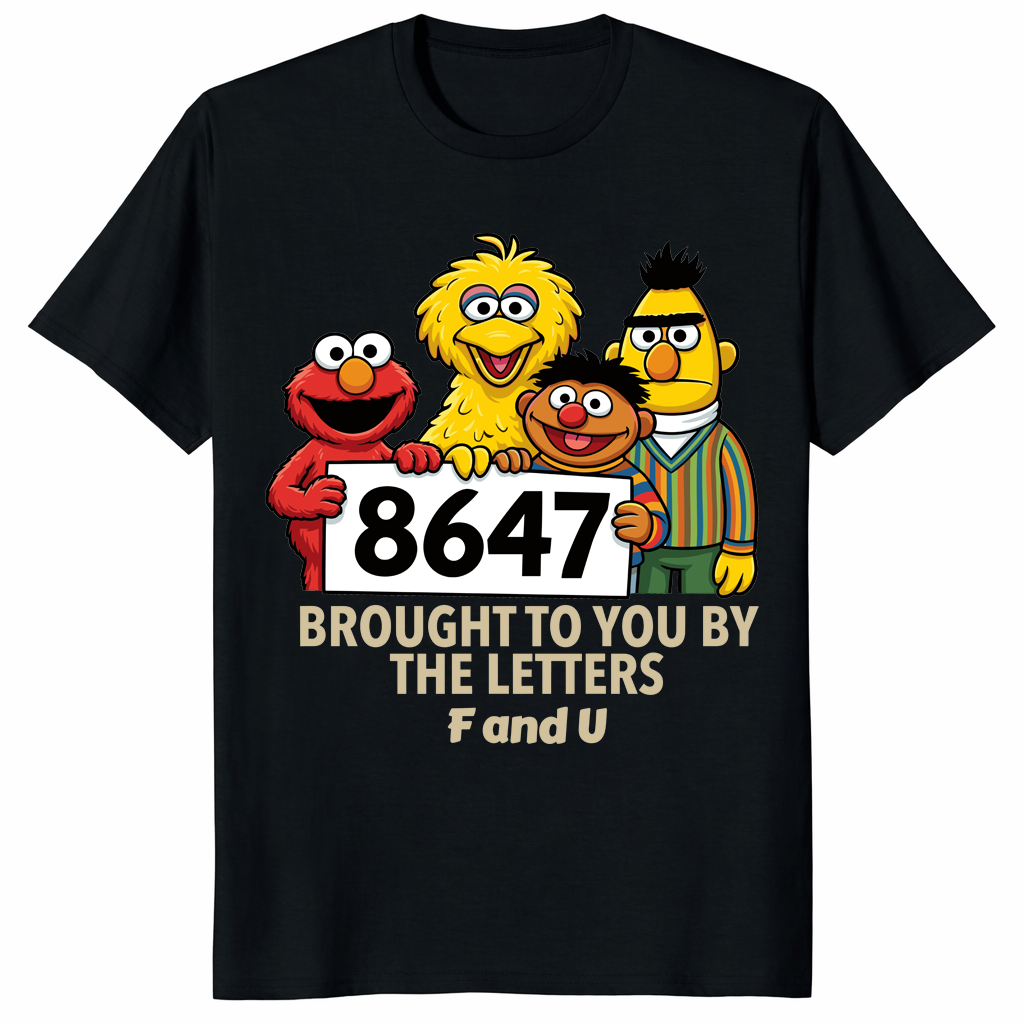 Anti Trump 8647 Sesame Street T Shirt with political parody graphic