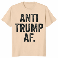 Anti Trump AF shirt in sand