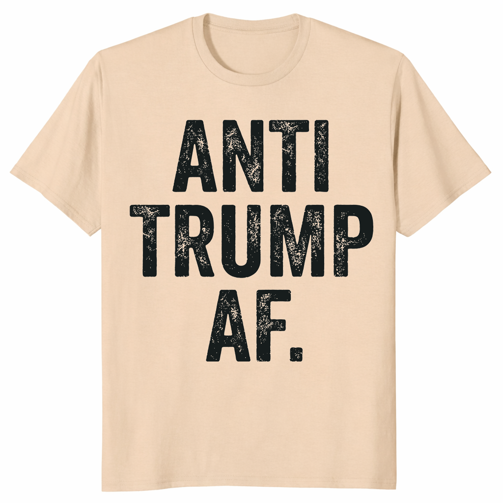 Anti Trump AF shirt in sand