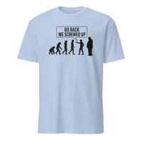 Anti Trump Evolution Go Back We Screwed Up Shirt in Light Blue
