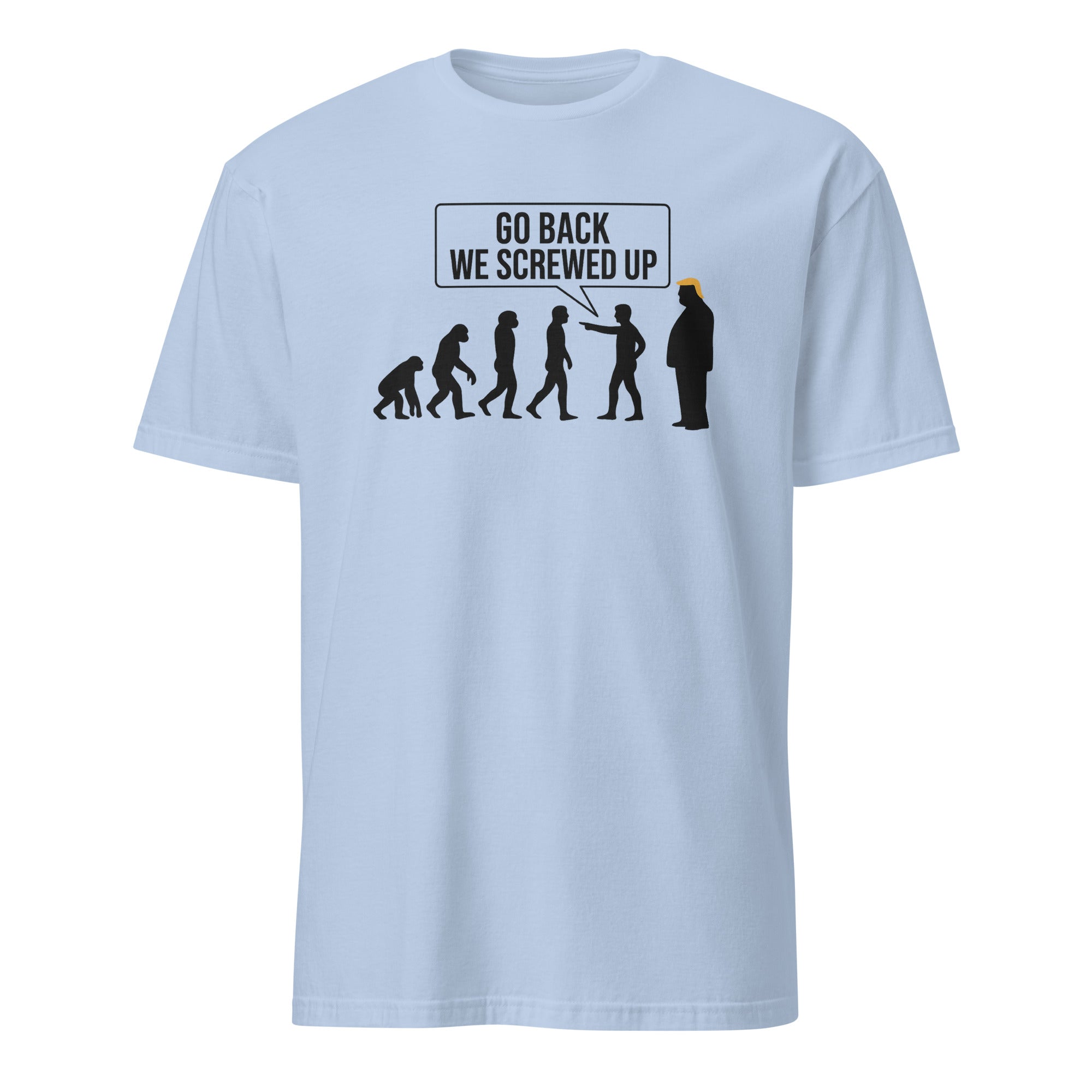 Anti Trump Evolution Go Back We Screwed Up Shirt in Light Blue