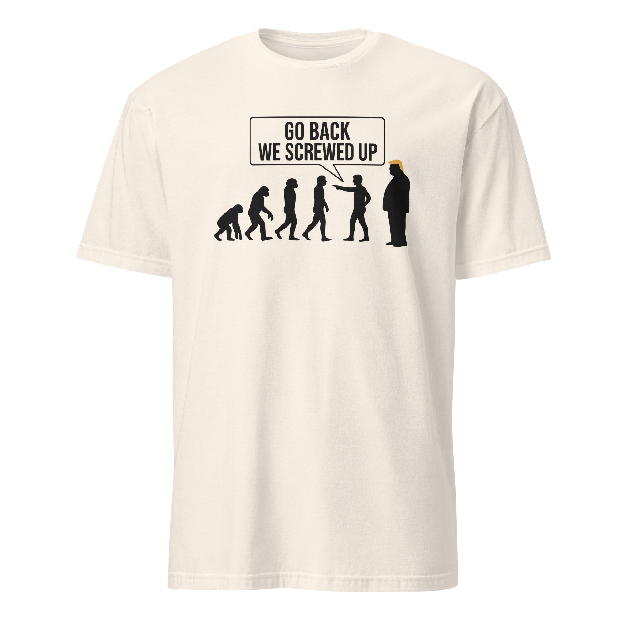 Anti Trump Evolution Go Back We Screwed Up Shirt in Natural