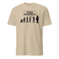 Anti Trump Evolution Go Back We Screwed Up Shirt in Sand