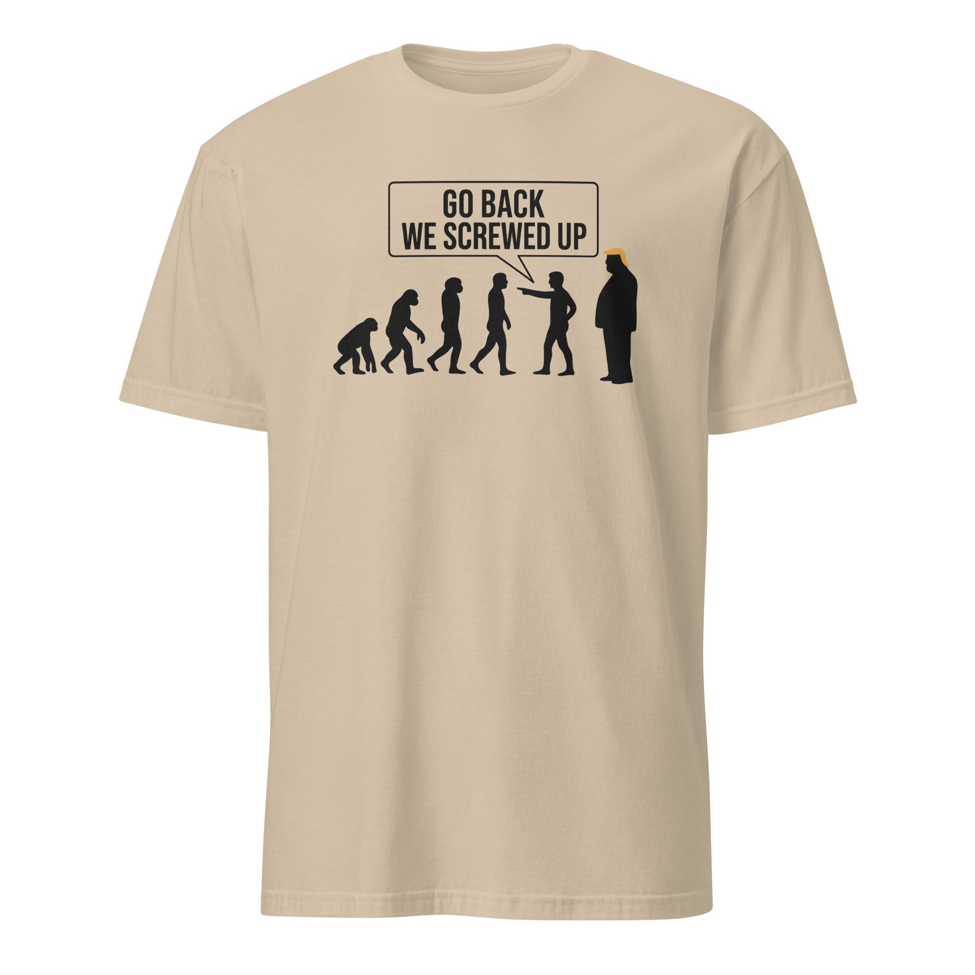 Anti Trump Evolution Go Back We Screwed Up Shirt in Sand