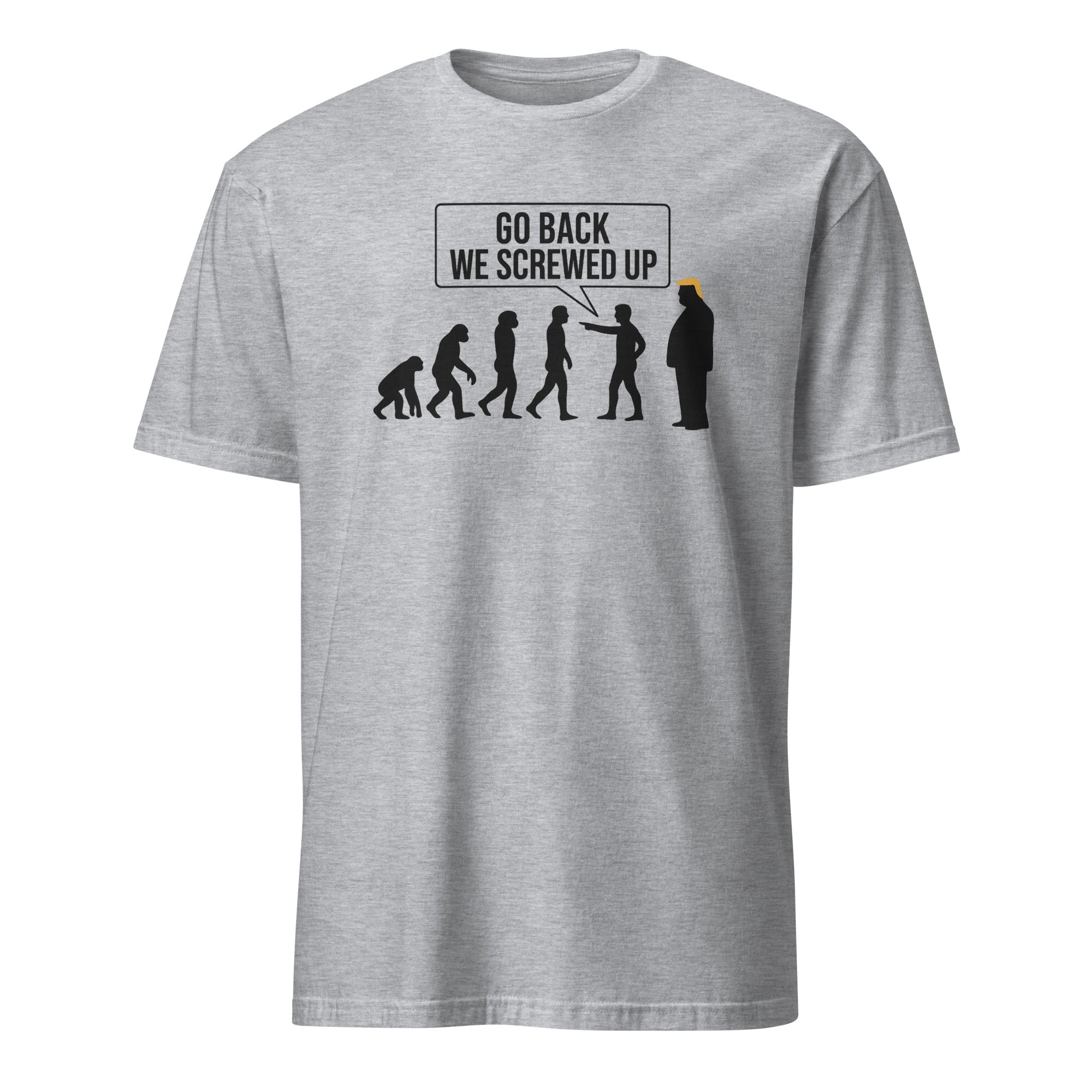 Anti Trump Evolution Go Back We Screwed Up Shirt in Sport Grey